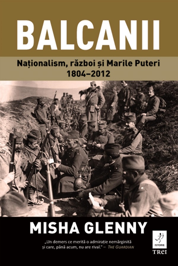 eBook Balcanii. Nationalism, razboi si Marile Puteri 1804-2012 - Misha Glenny