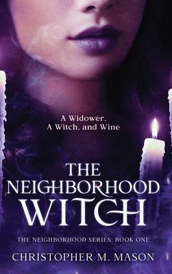 The Neighborhood Witch - Christopher M. Mason