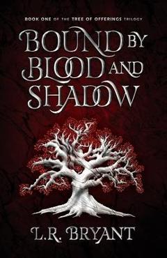 Coperta cărții 'Bound by Blood and Shadow - L. R. Bryant'