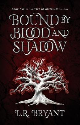 Bound by Blood and Shadow - L. R. Bryant