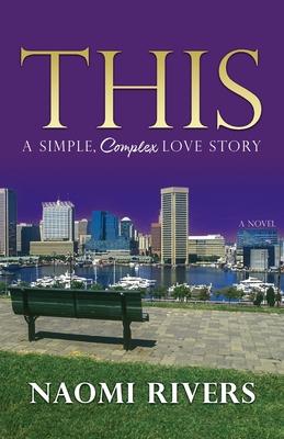 This: A Simple, Complex Love Story - Naomi Rivers