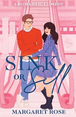 Sink Or Sell: A Romantic Comedy - Margaret Rose