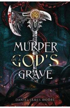 Coperta cărții 'Murder On A God's Grave - Daniel James Moore'
