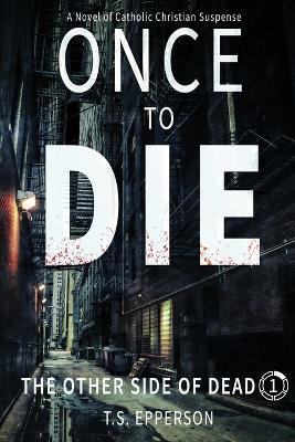 Once to Die - T. S. Epperson