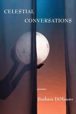 Celestial Conversations - Barbara Dimauro