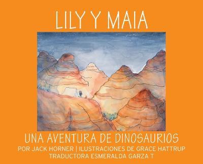 Coperta cărții 'Lily Y Maia...Una Aventura de Dinosaurios - Jack Horner'