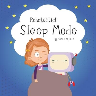 Robotastic! Sleep Mode - Sari Karplus