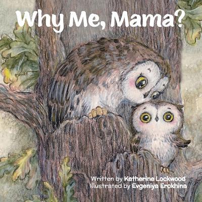 Why Me, Mama? - Katherine M. Lockwood