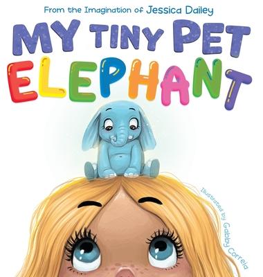 My Tiny Pet Elephant - Jessica Dailey