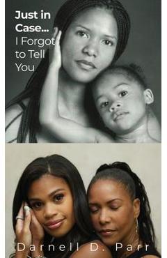 Coperta cărții 'Just in Case...: I Forgot to Tell You - Darnell D. Parr'