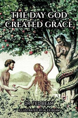 The Day God Created Grace - Ted Beam