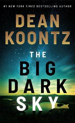 The Big Dark Sky - Dean Koontz