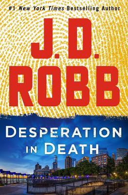 Desperation in Death: An Eve Dallas Novel - J. D. Robb