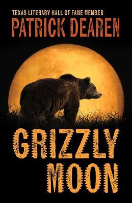 Grizzly Moon - Patrick Dearen