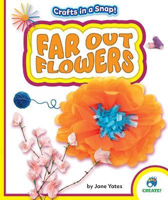 Far Out Flowers - Jane Yates