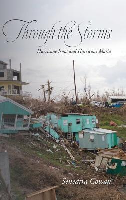 Through the Storms: Hurricane Irma and Hurricane Maria - Senedtra Cowan