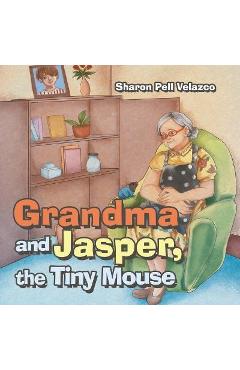 Coperta cărții 'Grandma and Jasper, the Tiny Mouse - Sharon Pell Velazco'