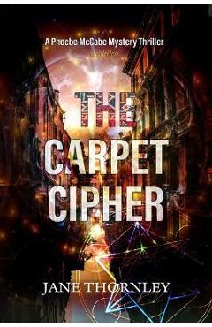 Poza produsului The Carpet Cipher: A Phoebe McCabe Mystery Thriller - Jane Thornley