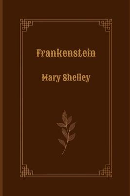 Frankenstein by Mary Shelley - Mary Shelley