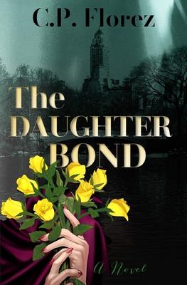 The Daughter Bond - C. P. Florez