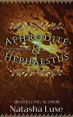 Aphrodite and Hephaestus - Natasha Luxe