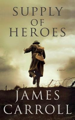 Supply of Heroes - James Carroll