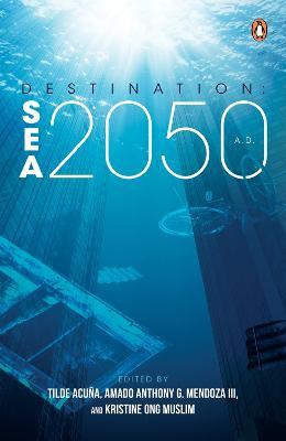 Destination: Sea 2050 A.D. - Amado Anthony G. Mendoza Iii
