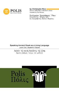 Polis: Speaking Ancient Greek as a Living Language, Level One, Student's Volume - Michael Daise