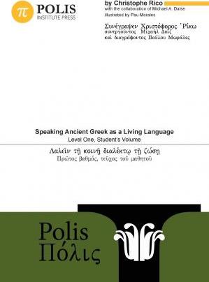 Polis: Speaking Ancient Greek as a Living Language, Level One, Student's Volume - Michael Daise