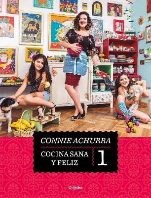 Cocina Sana Y Feliz / Healthy and Happy Cooking - Connie Achurra