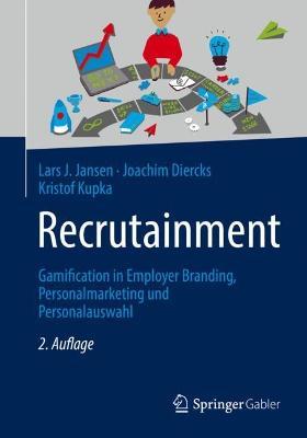 Recrutainment: Gamification in Employer Branding, Personalmarketing Und Personalauswahl - Lars J. Jansen