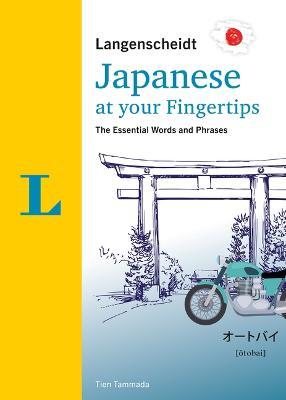 Langenscheidt Japanese at Your Fingertips: The Essential Words and Phrases - Tien Tammada