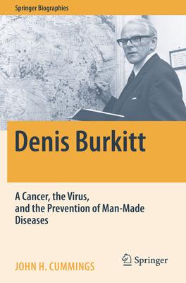 Denis Burkitt: A Cancer, the Virus, and the Prevention of Man-Made Diseases - John H. Cummings