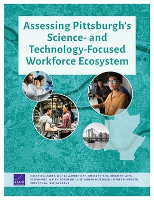 Assessing Pittsburgh's Science- And Technology-Focused Workforce Ecosystem - Melanie A. Zaber