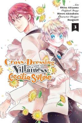 Cross-Dressing Villainess Cecilia Sylvie, Vol. 3 (Manga) - Hiroro Akizakura