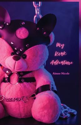 My Kink Adventure - Aimee Nicole