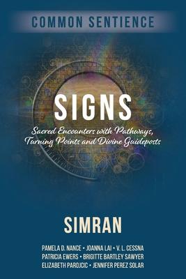 Signs: Sacred Encounters with Pathways, Turning Points, and Divine Guideposts - Simran