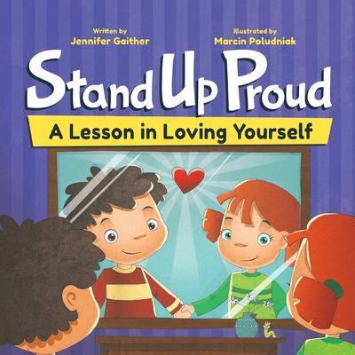 Stand Up Proud: A Lesson in Loving Yourself - Jennifer Gaither