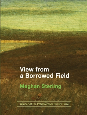 View from a Borrowed Field - Meghan Sterling