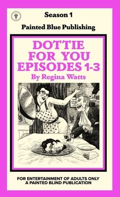 Coperta cărții 'Dottie For You Season 1, Volume 1: A Dolcett Love Story - Regina Watts'