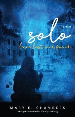 Solo: Love Lost and Found - Mary E. Chambers