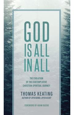Poza produsului God Is All In All: The Evolution of the Contemplative Christian Spiritual Journey - Thomas Keating