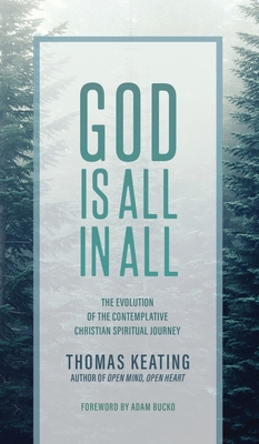 God Is All In All: The Evolution of the Contemplative Christian Spiritual Journey - Thomas Keating