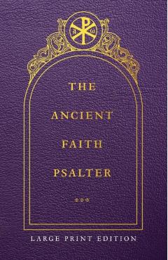 The Ancient Faith Psalter Large Print Edition - Monks Of The Orthodox Church