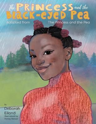 The Princess and the Black-eyed Pea - Eiland Deborah A
