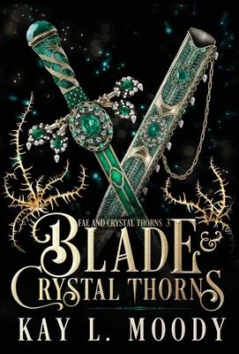 Blade and Crystal Thorns - Kay L. Moody