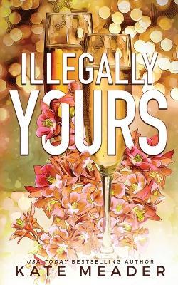 Illegally Yours - Kate Meader