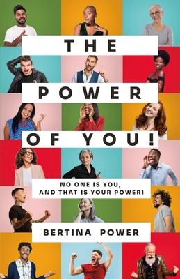 The POWER of You! No one is You, and that is your POWER! - Bertina Power