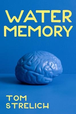 Water Memory - Tom Strelich