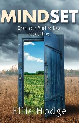 Mindset: Open Your Mind to New Possibilities - Ellis Hodge